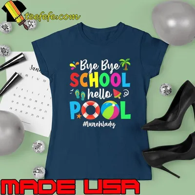 Bye Bye School Hello Pool Lunch Lady Teacher Summer Students T-Shirt