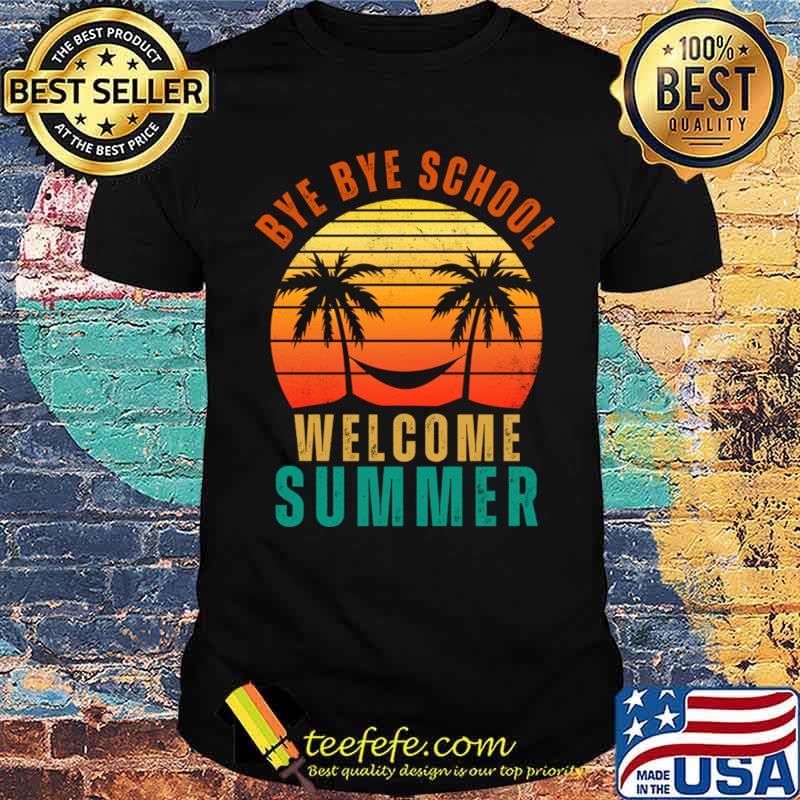 Bye Bye School Teacher Welcome Summer Retro Palms Tree T-Shirt Unisex Bye Bye School Teacher Welcome Summer Retro Palms Tree T-Shirt Unisex