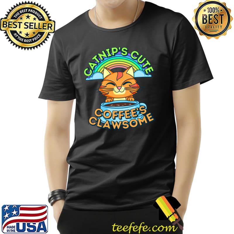 Catnitp's Cute Coffee Is Clawsome Cat Rainbow T-Shirt