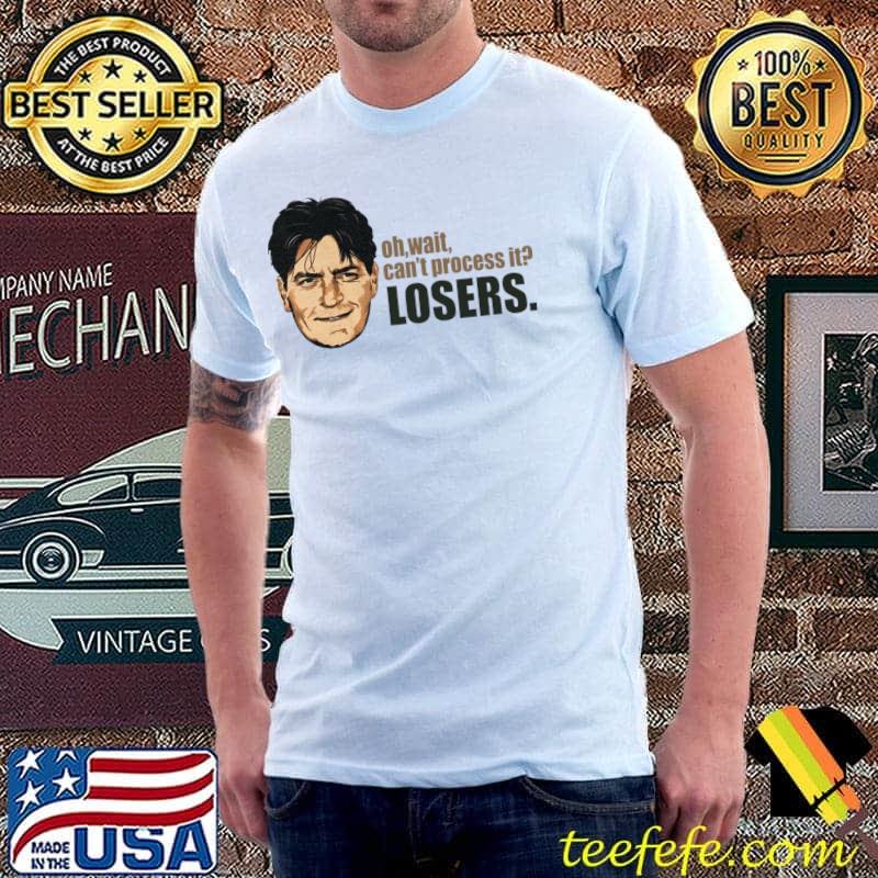 Charlie Sheen Oh Wait Can't Process It T-Shirt