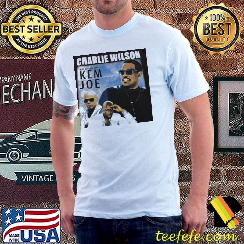 Charlie Wilson Kem Joe shirt Charlie Wilson Kem Joe shirt