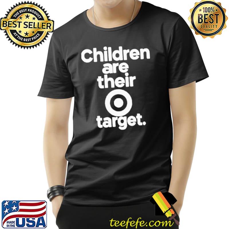 Children Are Their Target s Unisex Children Are Their Target s Unisex