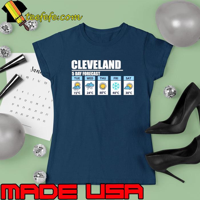 Cleveland 5 Day Tuesday Thurday Friday Forecast Weather Week T-Shirt Cleveland 5 Day Tuesday Thurday Friday Forecast Weather Week T-Shirt
