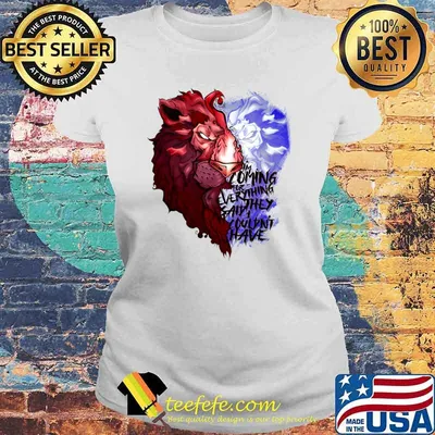 Coming For Everything Said I Couldn't Have Lion T-Shirt