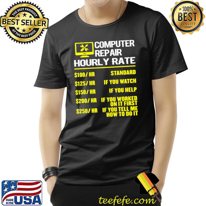 Computer Repair Hourly Rate Tell Me How To Do It Computer Repair Geek T-Shirt