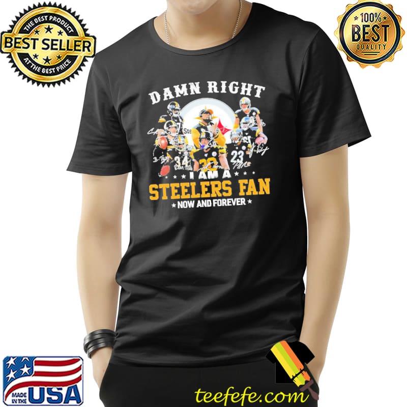 Damn right i am steelers fan now forever signature s Unisex Damn right i am steelers fan now forever signature s Unisex