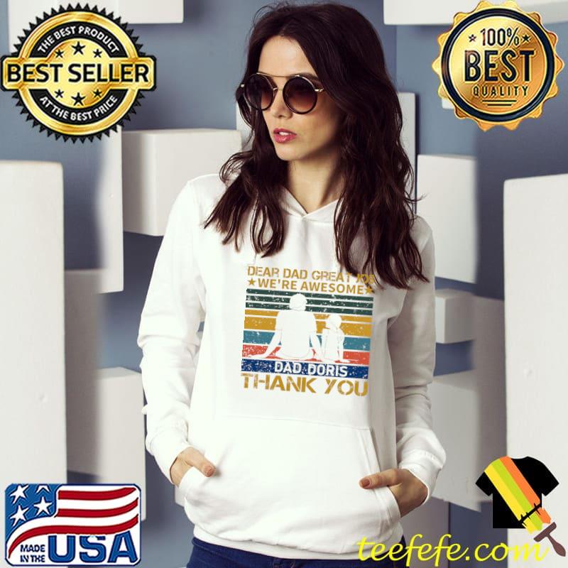 Dear Dad Great Job We're Awesome Thank You Fathers Day Vintage T-Shirt Hoodie Dear Dad Great Job We're Awesome Thank You Fathers Day Vintage T-Shirt Hoodie