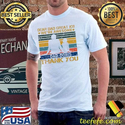 Dear Dad Great Job We're Awesome Thank You Fathers Day Vintage T-Shirt