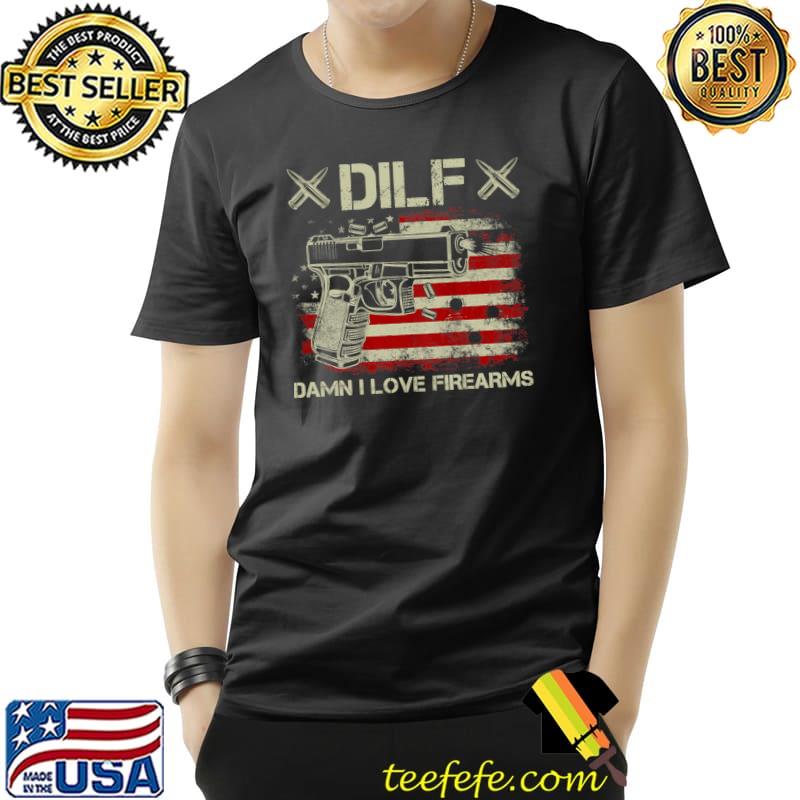 DILF Damn I Love Firearms Vintage American Flag T-Shirt Unisex DILF Damn I Love Firearms Vintage American Flag T-Shirt Unisex