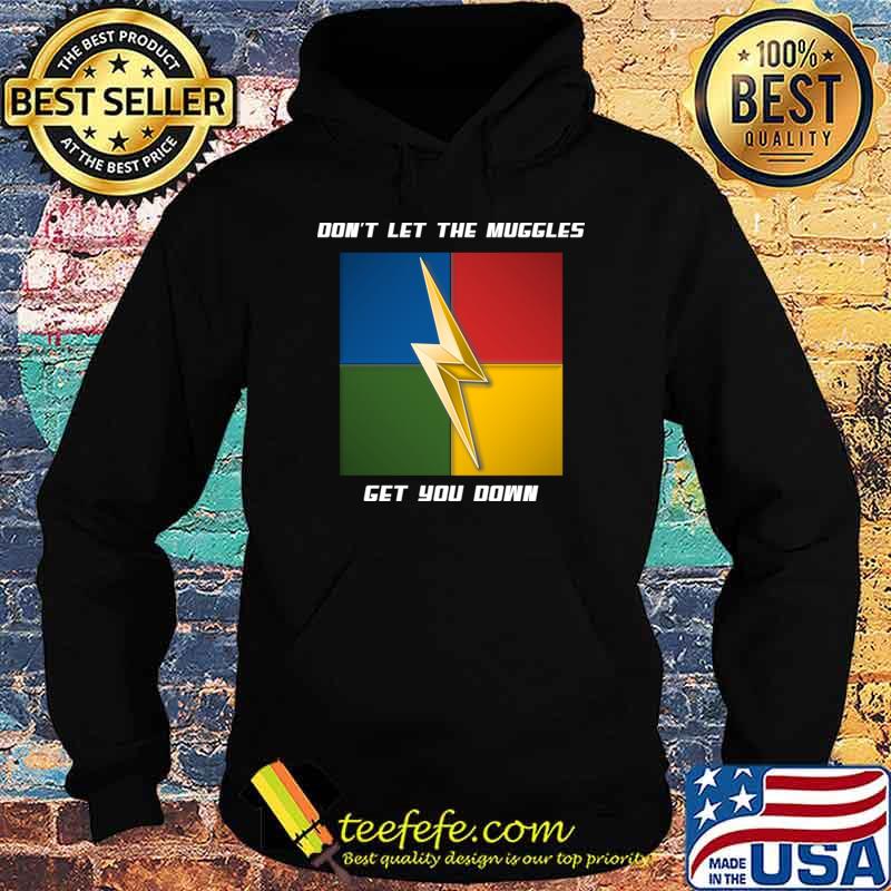 Don't Let The Muggles Get You Down T-Shirt Don't Let The Muggles Get You Down T-Shirt