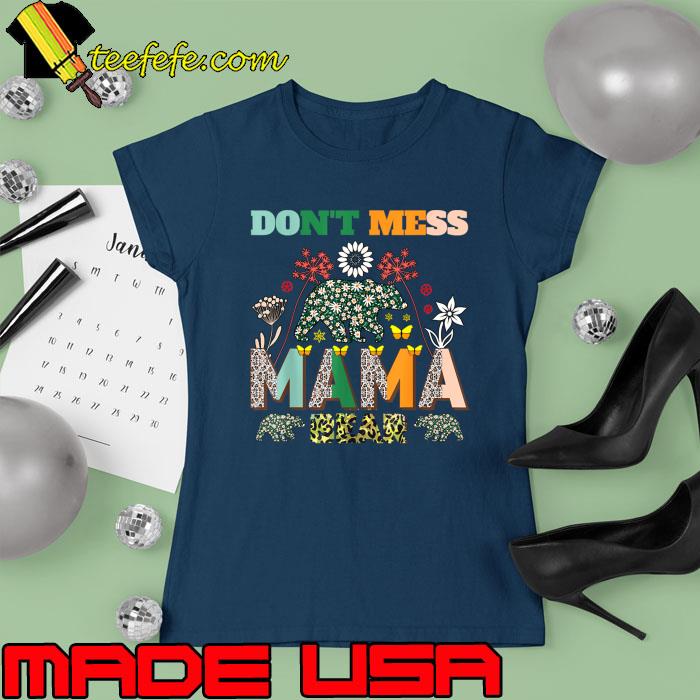 Don't Mess With Mama Bear Mother's Day Leopard And Flowers T-Shirt