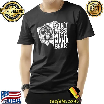 Don't Mess With Mama Bear Mother's Day T-Shirt