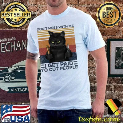 Don't Mess With Me Get Paid To Cut People Hairstylist Cat Vintage T-Shirt