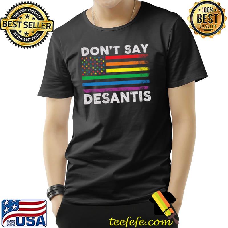 Don't Say Desantis Florida LGBT Gay Pride T-Shirt