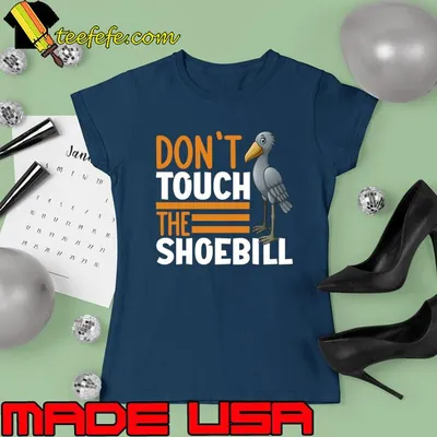 Don't Touch The Shoebill T-Shirt