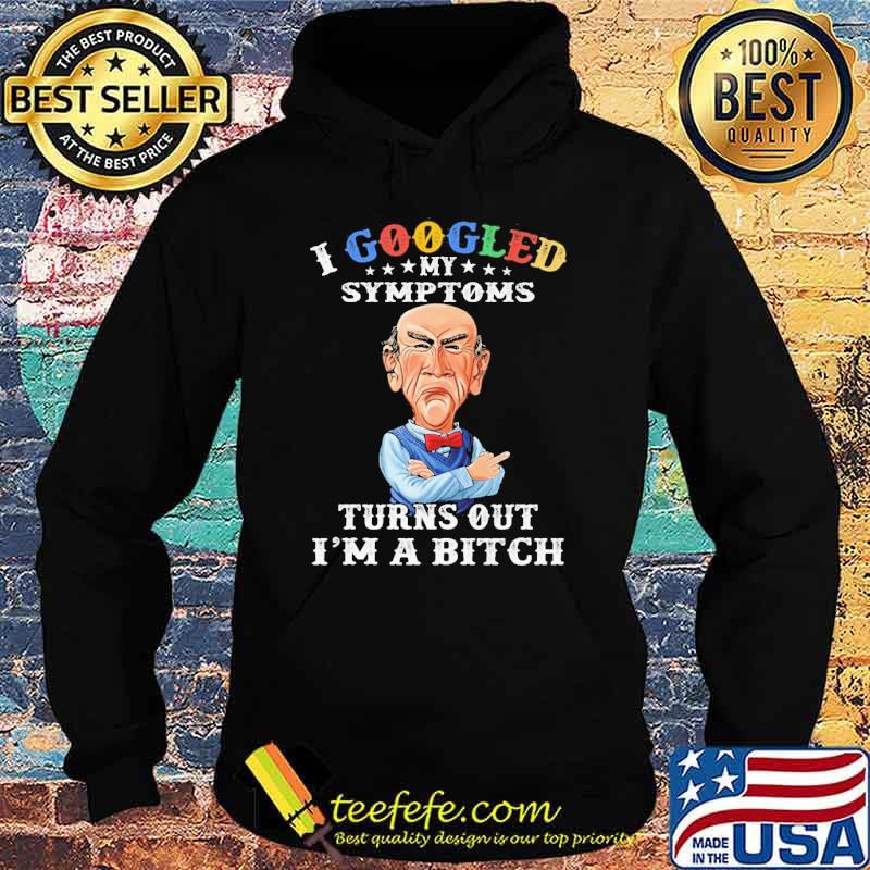 Dr Seuss I googled my symptoms turns out I'm a bitch shirt Dr Seuss I googled my symptoms turns out I'm a bitch shirt
