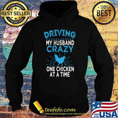 Driving My Husband Crazy One Chicken At A Time Chickens Farmer T-Shirt
