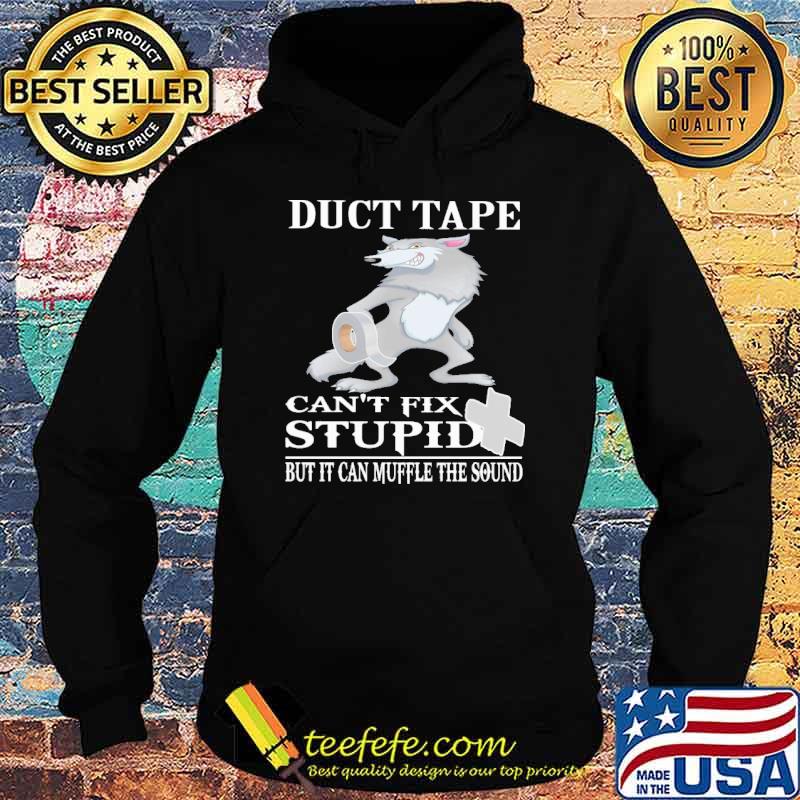 Duct Tape Can't Fix stupid but it can muffle the sound Wolf shirt