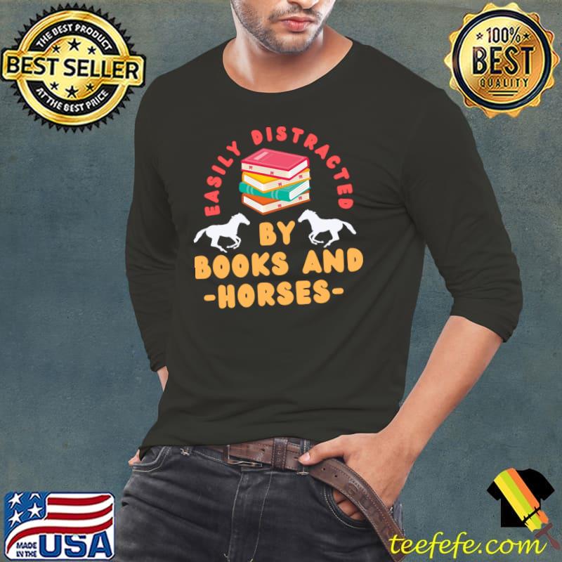 Easily distracted by books and horses retro T-Shirt Long Sleeve Tee Easily distracted by books and horses retro T-Shirt Long Sleeve Tee