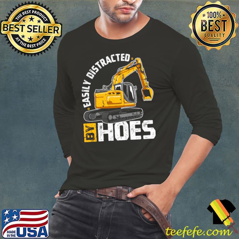 Easily Distracted By Hoes Excavator T-Shirt Long Sleeve Tee Easily Distracted By Hoes Excavator T-Shirt Long Sleeve Tee