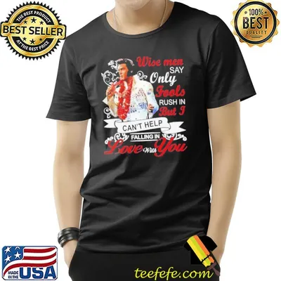 Elvis presley wise men only fools rush in falling in love with you singer shirt