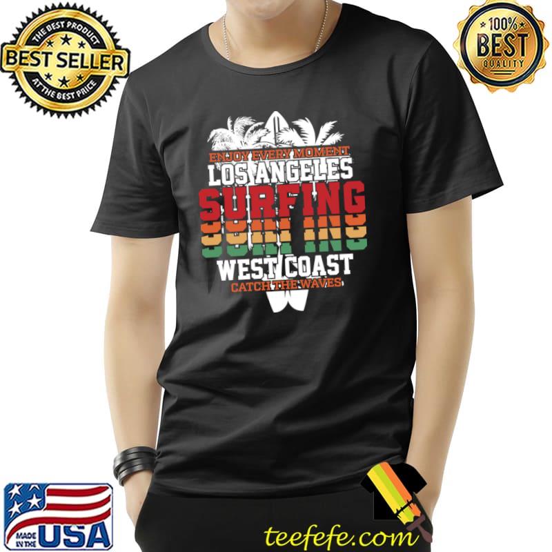 Enjoy Every Moment Los Angeles Surfing West Coast Catch Waves Retro T-Shirt