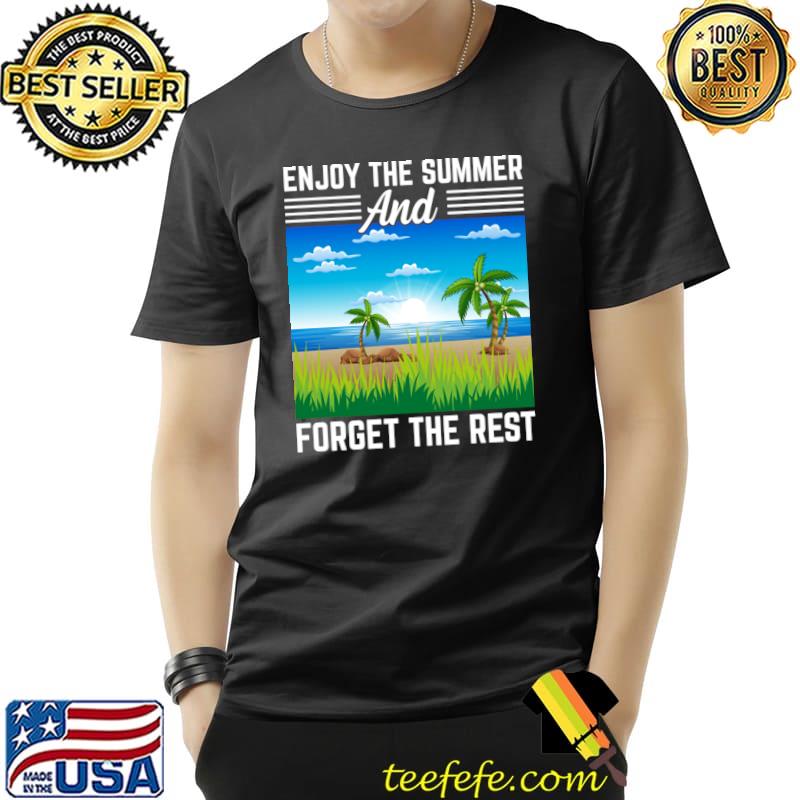 Enjoy The Summer And Forget The Rest I Summer Beach T-Shirt