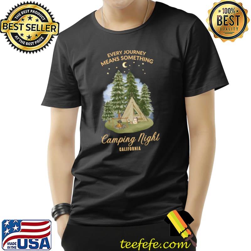 Every Journey Means Something Camping Night California Travle T-Shirt
