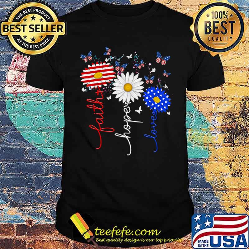 Faith Hope Love Butterfly Daisy 4th Of July Christians God Usa Flag T-Shirt Unisex Faith Hope Love Butterfly Daisy 4th Of July Christians God Usa Flag T-Shirt Unisex