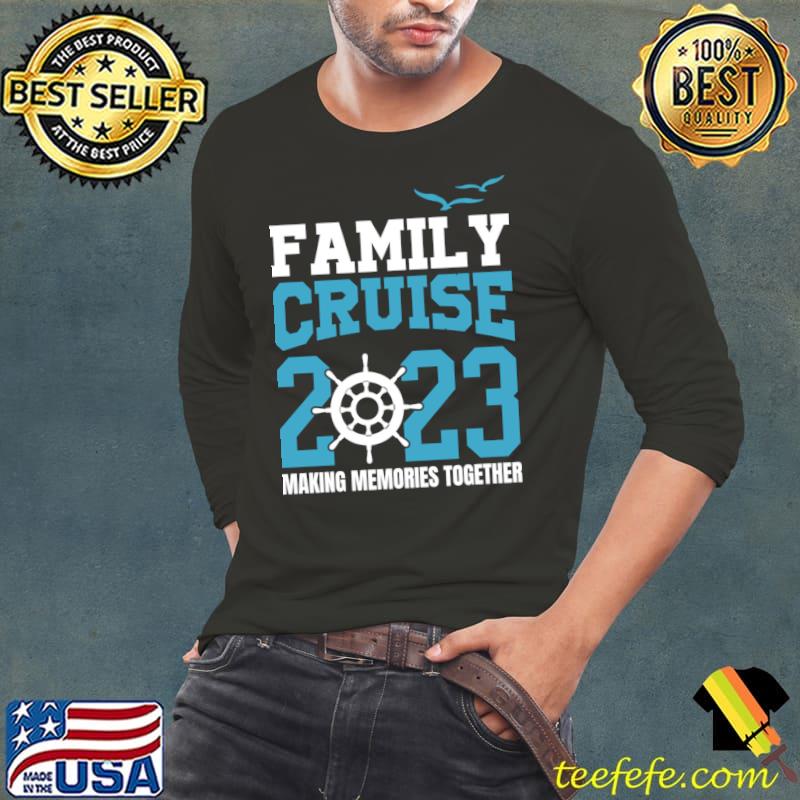 Family Cruise 2023 Making Memories Together T-Shirt Long Sleeve Tee Family Cruise 2023 Making Memories Together T-Shirt Long Sleeve Tee