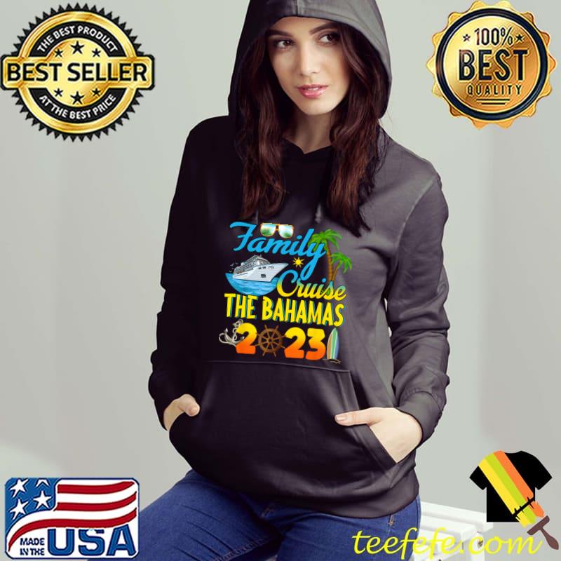 Family Cruise The Bahamas 2023 Summer Matching Vacation T-Shirt Hoodie Family Cruise The Bahamas 2023 Summer Matching Vacation T-Shirt Hoodie