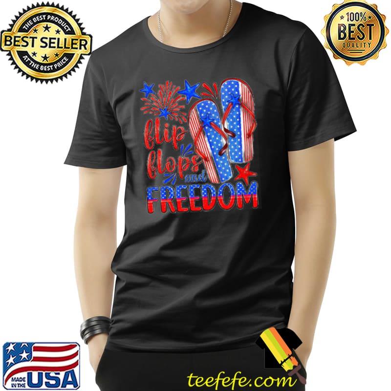 Flip Flops Fireworks And Freedom 4th Of July T-Shirt