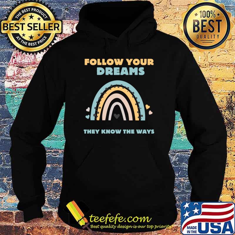 Follow Your Dreams They Know The Ways Rainbow Hearts T-Shirt