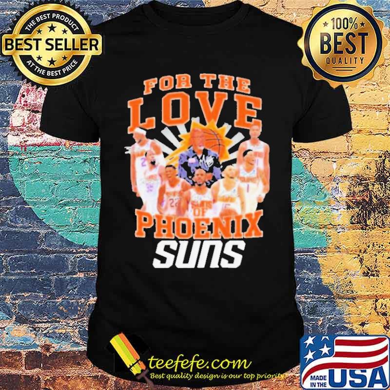 For The Love Of Phoenix Suns Basketball Signatures Shirt Unisex For The Love Of Phoenix Suns Basketball Signatures Shirt Unisex