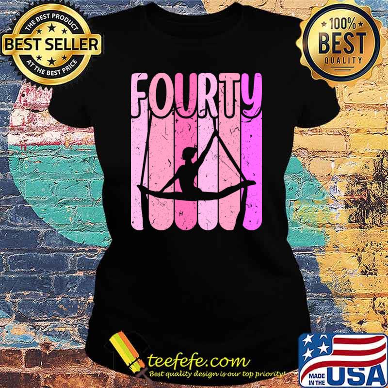 Fourty Aerialist 40th Birthday Aerial Silk Yoga Retro T-Shirt Ladies tee Fourty Aerialist 40th Birthday Aerial Silk Yoga Retro T-Shirt Ladies tee