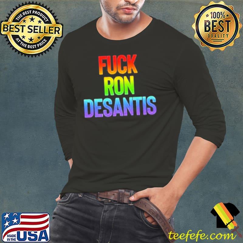 Fuck Ron Desantis rainbow shirt Fuck Ron Desantis rainbow shirt