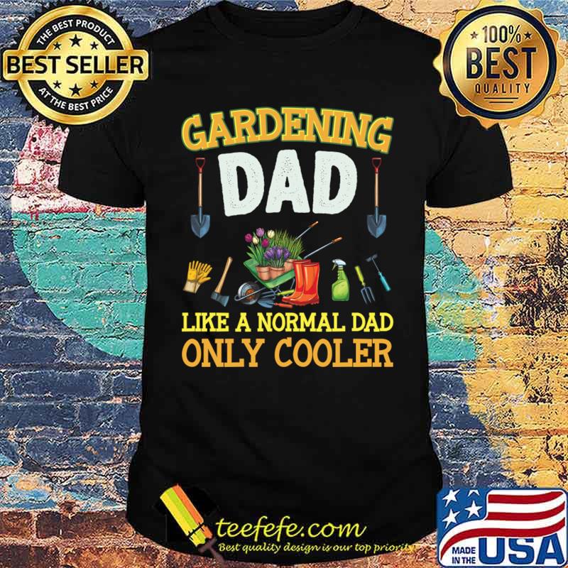 Gardening Dad Like A Norman Dad Only Cooler T-Shirt Unisex Gardening Dad Like A Norman Dad Only Cooler T-Shirt Unisex