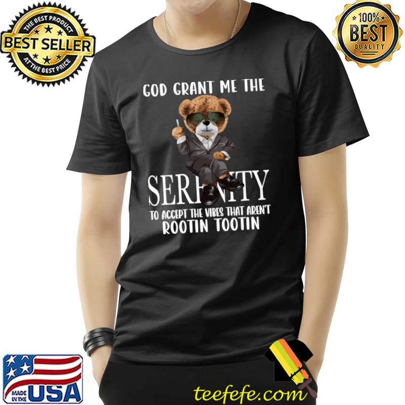 God Grant Me The Serenity To Accept The Vibes That Aren’t Bear T-Shirt