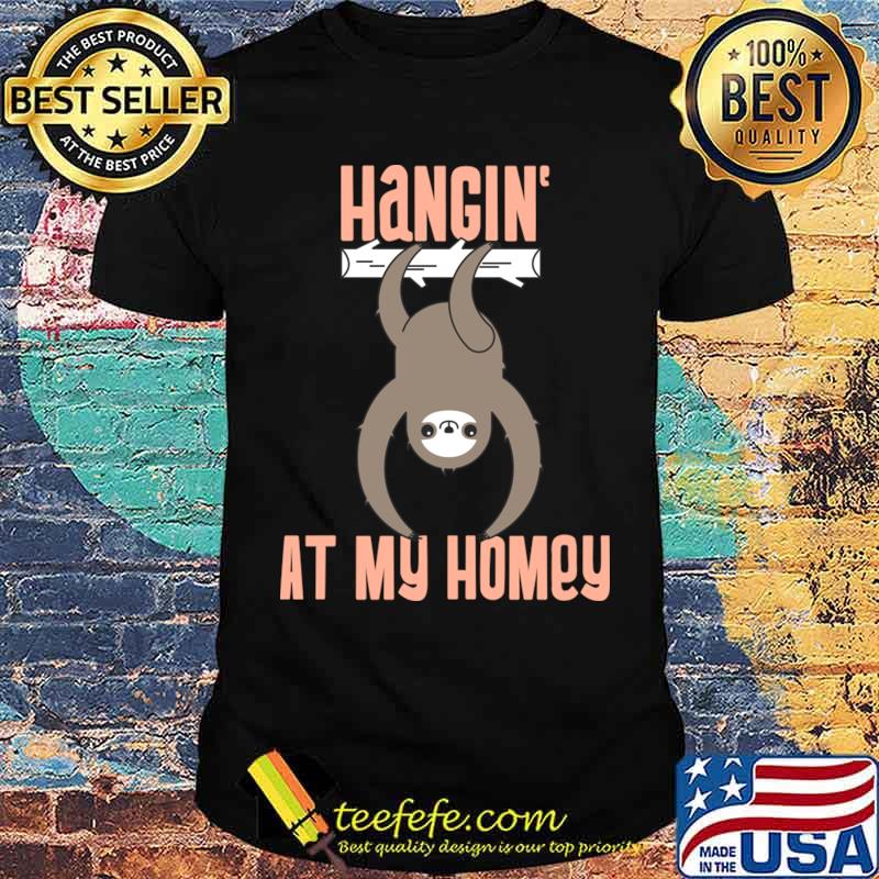 Hangin' At My Homey sloth T-Shirt Unisex Hangin' At My Homey sloth T-Shirt Unisex