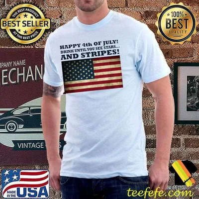 Happy 4th of july patriotic drink until and stripes American flag T-Shirt
