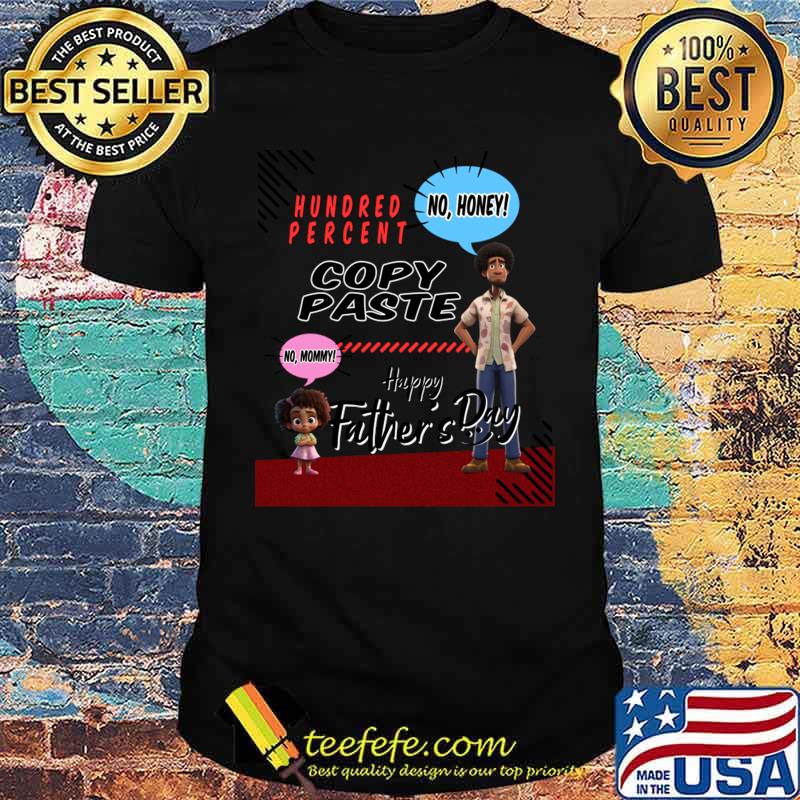 Happy Father's Day Hundred Percent Copy Paste T-Shirt Unisex Happy Father's Day Hundred Percent Copy Paste T-Shirt Unisex