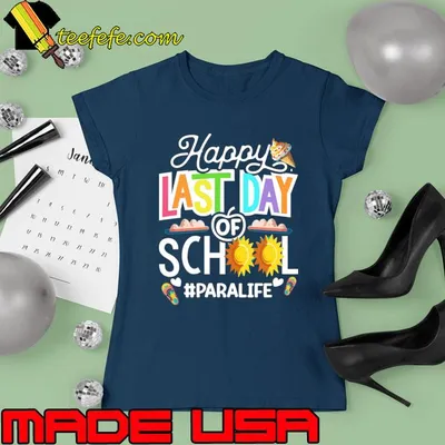 Happy Last Day Of School Paralife Paraprofessional Teacher T-Shirt