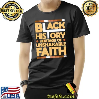 Heritage Of Unshakable Faith Proud Black History Month T-Shirt