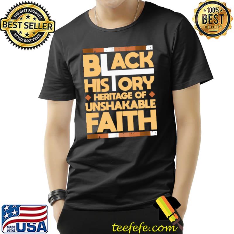 Heritage Of Unshakable Faith Proud Black History Month T-Shirt