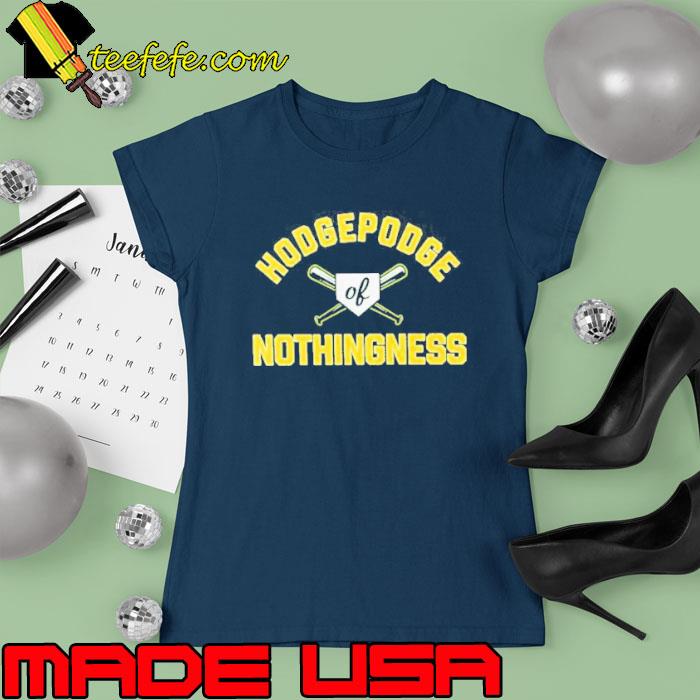 Hodgepodge Of Nothingness Tee Shirt Ladies tee Hodgepodge Of Nothingness Tee Shirt Ladies tee