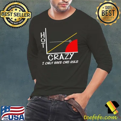 Hot Crazy Only Have One Rule Your Mother T-Shirt