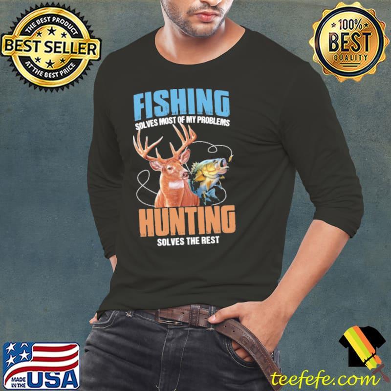 Hunting Solves The Rest My Problems Hunting Solves Shirt