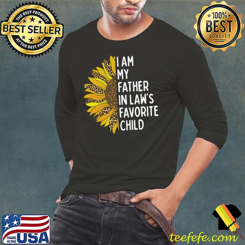 I am my fathers in laws favorite child sunflower leopard T-Shirt Long Sleeve Tee I am my fathers in laws favorite child sunflower leopard T-Shirt Long Sleeve Tee