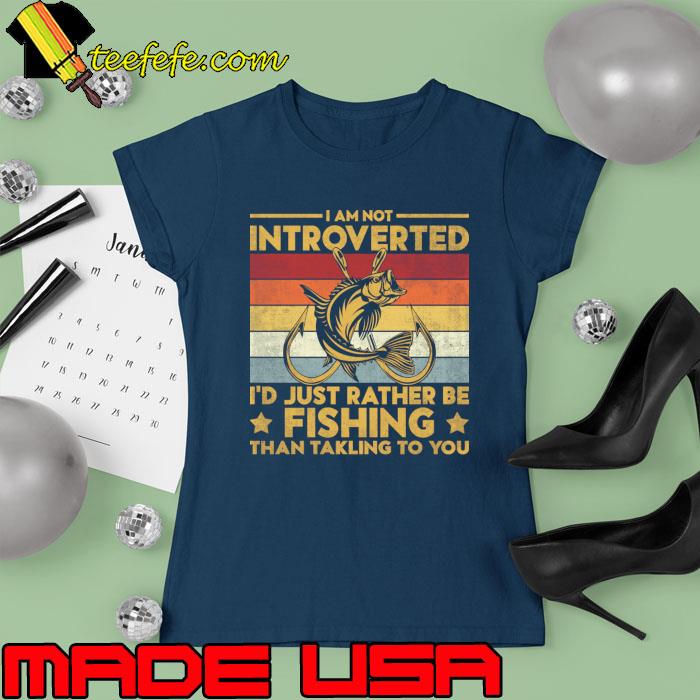 I am not introverted just rather be fishing vintage T-Shirt