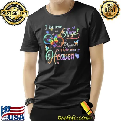I Believe In Angel Because I Have Some In Heaven butterflies shirt